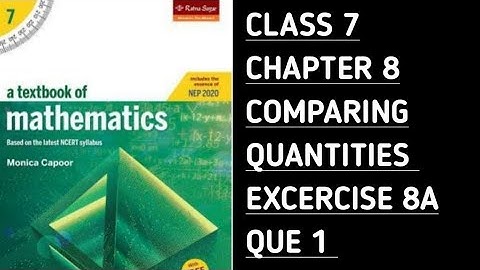 Class 7 Maths Ratna Sagar || Ex-8A Que 1 COMPLETE || Ch-8 COMPARING QUANTITIES || Monica Capoor