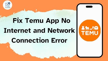 How to Fix Temu App No Internet and Not Network Connection Error
