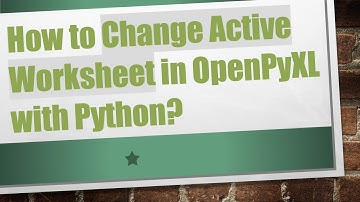 How to Change Active Worksheet in OpenPyXL with Python?