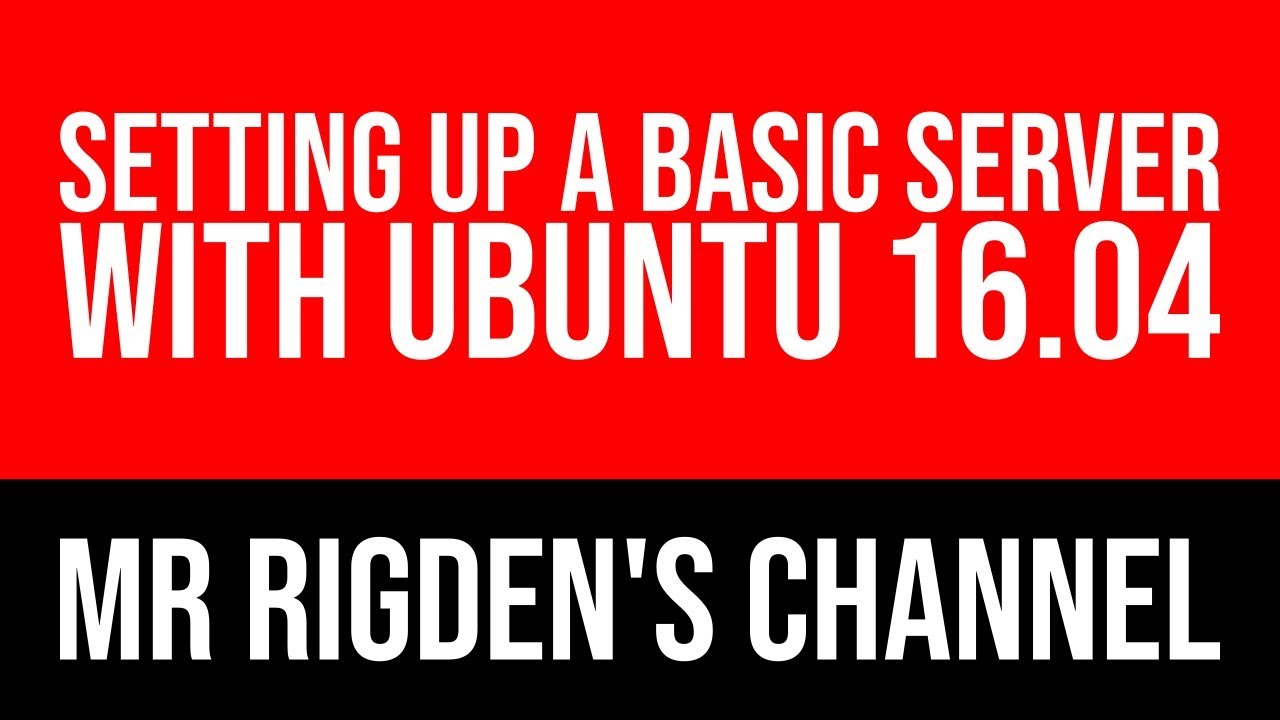 Setting Up a Basic Server with Ubuntu 16.04 - YouTube