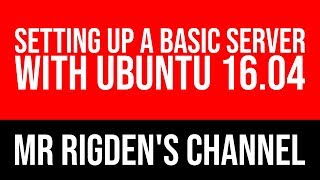 Setting Up a Basic Server with Ubuntu 16.04