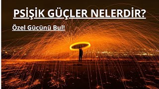 Psişik Yetenekler Nelerdir? Özel Gücünü Bul 