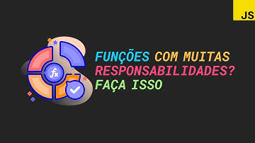 Suas funções em JavaScript tem muitas responsabilidades? Faça isso | refatoração | refactoring