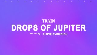 Train - Drops of Jupiter (Tell Me) (Lyrics)