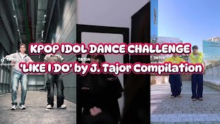 LIKE I DO BY J. TAJOR [KPOP IDOL TIKTOK COMPILATION PART 1]