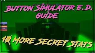 10 More Secret Stats Guide | Button Simulator E.D.