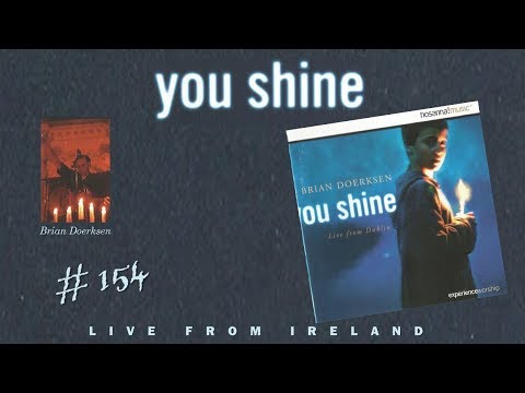 Brian Doerksen- You Shine (Live In Dublin) (Full) (2002)