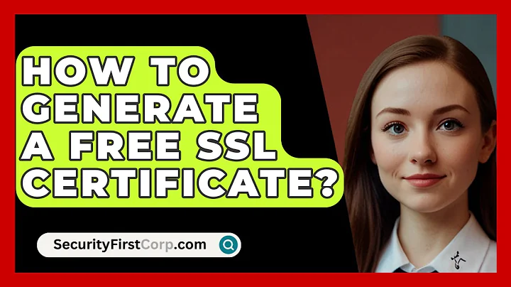 How To Generate A Free SSL Certificate? - SecurityFirstCorp.com