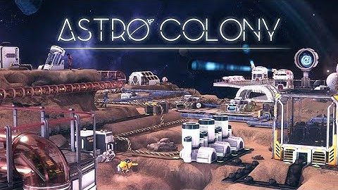 ASTRO COLONY  - Official Gameplay Demo  2022