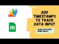 Add timestamps to google sheets using the onedit function in google apps script  aryan irani