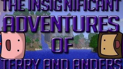 The Insignificant Adventures of Terry and Anders E02