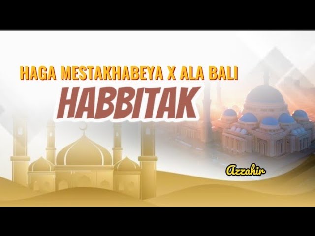 Azzahir Terbaru Habbitak X Ala Bali // Haga Mestakhabeya class=