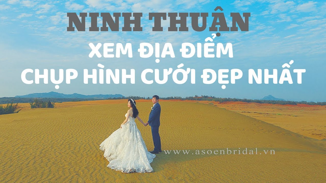 Chụp Hình Cưới Đẹp Ninh Thuận, Phan Thiết | Áo Cưới Asoẻn Bridal Đường 3/2 Quận 10