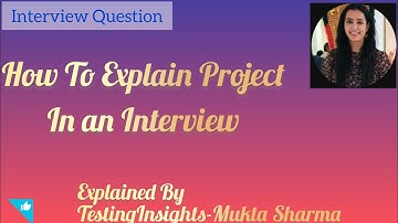 How To Explain Project In Your Interview? #testing #interview #project #education