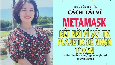 CÁCH TẢI VÍ METAMASK ĐƠN GIẢN VÀ LIÊN KẾT VỚI TK PLANETIX NHẬN PIX TOKEN