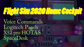 Flight Sim 2020 Home Cockpit/Voice Recognition/X52 pro HOTAS/Logitec panels/SpaceDesk--Lazerbolt