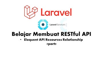 Tutorial Laravel Membuat RESTful API Laravel with Laravel Sanctum Eloquent API Resource Relationship