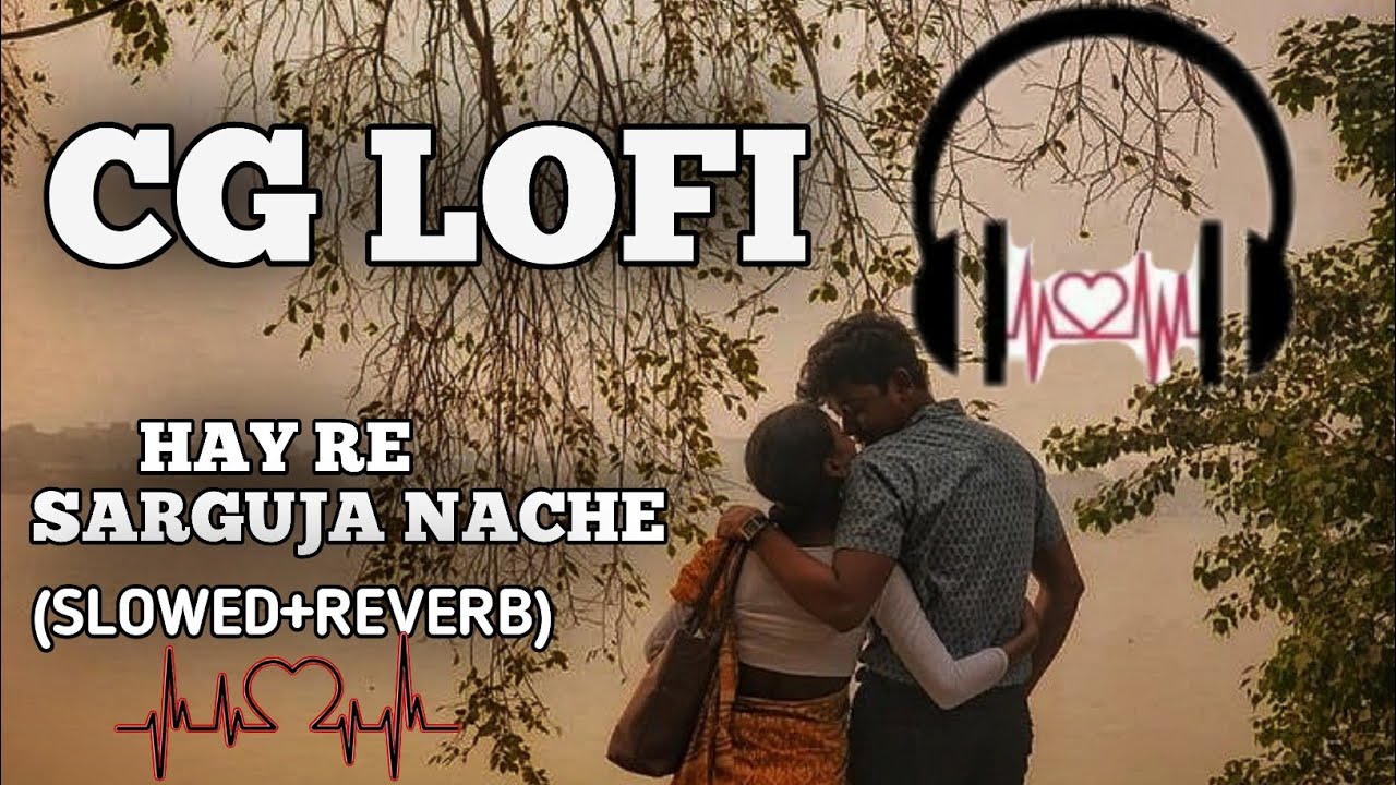 Hay re sarguja nache ll cg lofi song ll cg lofi  hay re sarguja nache  trending  viral  cglofi