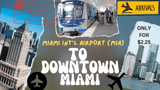 HOW TO GET FROM MIAMI INT'L AIRPORT (MIA) TO DOWNTOWN MIAMI USING THE METRORAIL FAST FOR ONLY $2.25