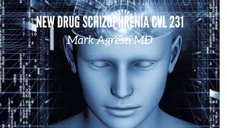 New Drug Schizophrenia CVL231 | Mark Agresti
