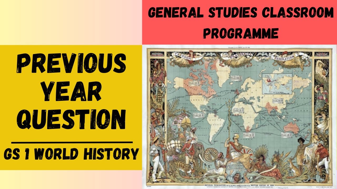 UPSC CSE 2024: WORLD HISTORY PREVIOUS YEAR QUESTIONS DISCUSSION (GS 1 ...