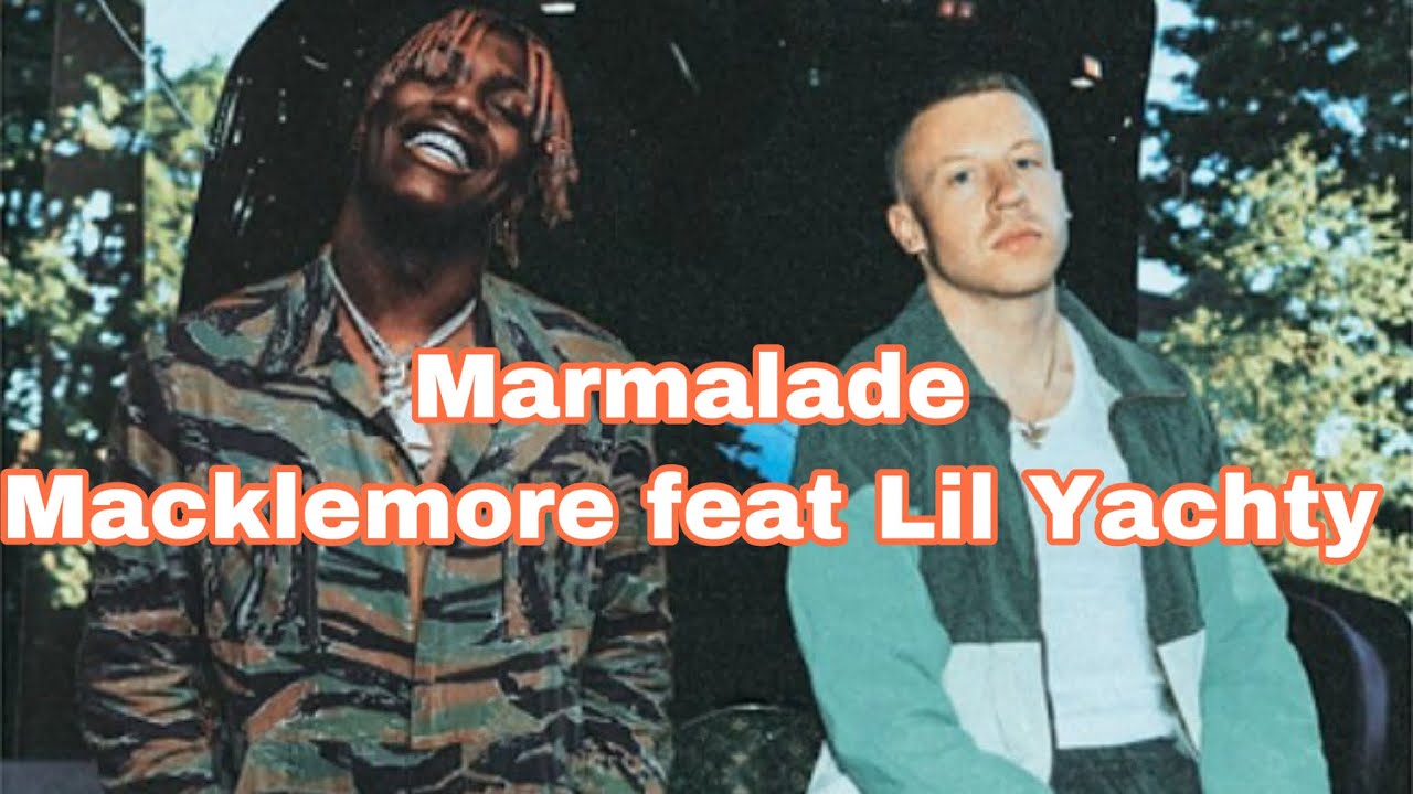 和訳 Marmalade Macklemore feat Lil yachty YouTube