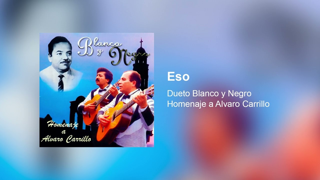 Watch Eso - Dueto Blanco y Negro on YouTube Watch Eso - Dueto Blanco y Negro on YouTube