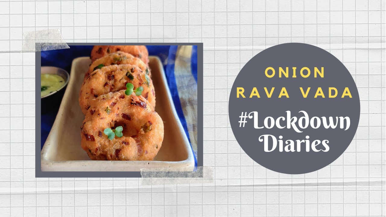 Onion Rava Vada | #LockdownDiaries | Chef Prathamesh | #TeamAtHome | Sanjeev Kapoor Khazana | Sanjeev Kapoor Khazana  | TedhiKheer