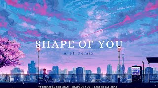 Ed Sheeran - Shape Of You ( Aj91 remix )