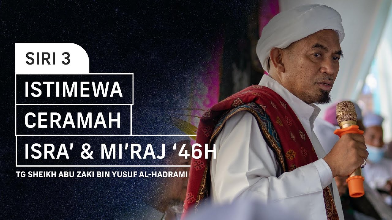Siri 3 | Ceramah Istimewa Isra' & Mi'raj 1446H | TG Sheikh Abu Zaki bin Yusuf Al-Hadrami