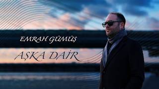 Emrah Gümüş - Aşka Dair Official Video