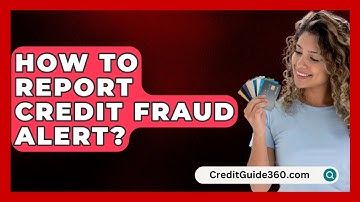 How To Report Credit Fraud Alert? - CreditGuide360.com