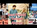 Best Friend turned Abuser 