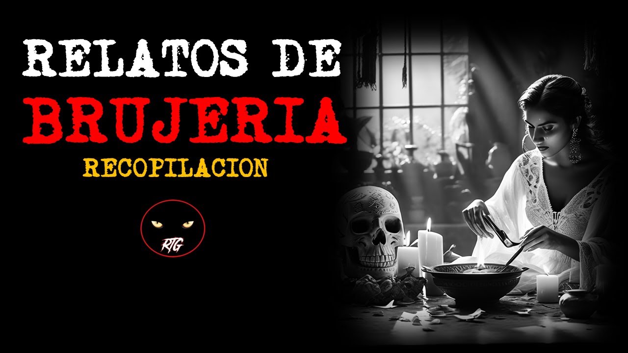 RECOPILACION DE RELATOS DE BRUJERIA | Relatos y Leyendas de Terror