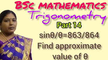BSC MATHEMATICS/TRIGONOMETRY/FIND THE APROXIMATE VALUE OF THETA/PROBLEM 1/KS UG MATHS/IN TAMIL