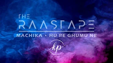 Machika x Hu Re Ghumu Ne (KU$HBAG MASHUP)