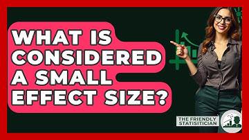What Is Considered A Small Effect Size? - The Friendly Statistician