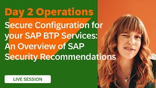 Secure Configuration for your SAP BTP Services: An Overview of SAP Security Recommendations  ✨