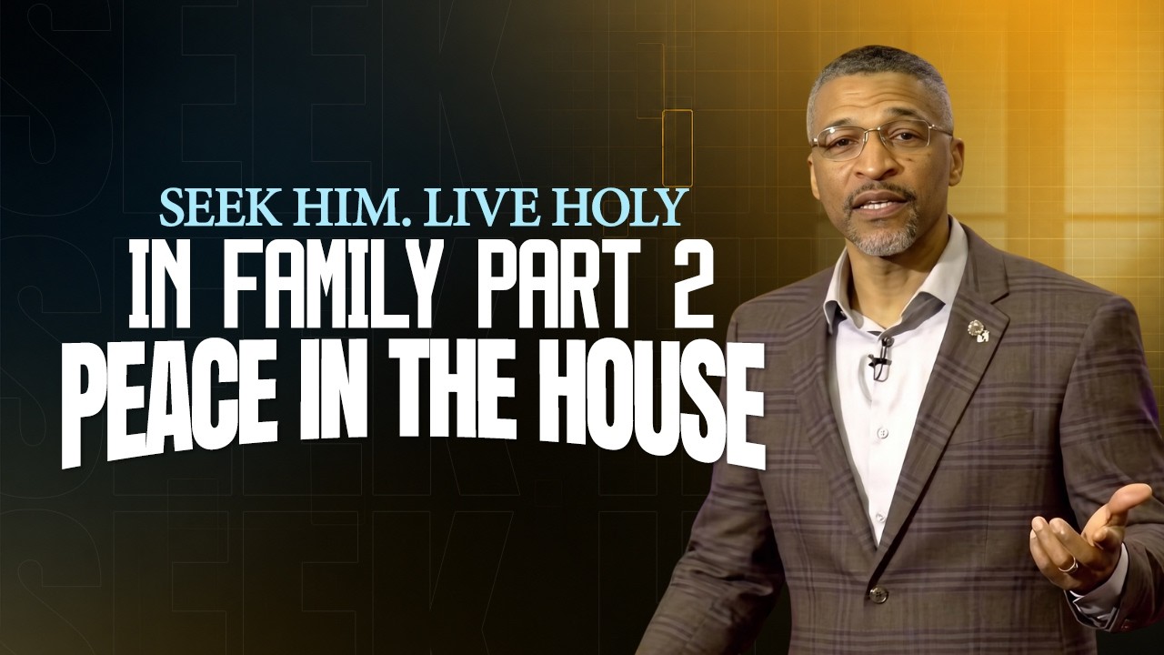 Seek Him. Live Holy. | In Family Part 2- Peace in the House | Pastor Jerome | 5.24.26 #Church #Peace