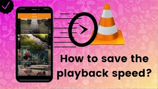 How to save the playback speed on VLC?