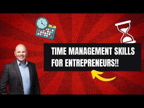 Time Management Skills for Business Owners: How To Time Manage Effectively!