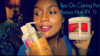 Tips On Caring For High Porosity Natural Hair (Pt.1 & 2)