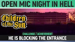 Children of the Sun - Open Mic Night in Hell - He is blocking the entrance - Challenge Solution
