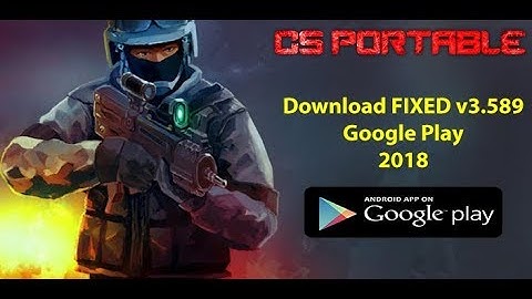 CS Portable from Google Play FIXED [2018]