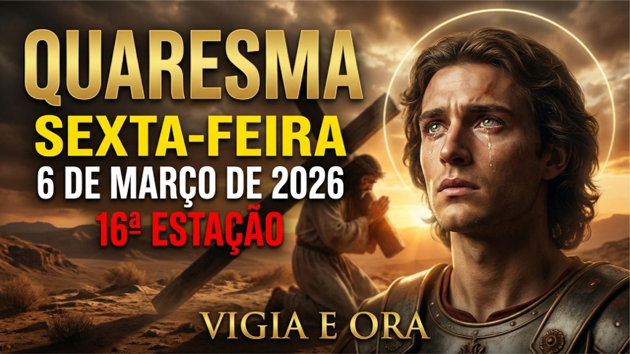 HOJE 6 DE MARÇO NA 16ª ESTAÇÃO DA QUARESMA SÃO MIGUEL ADVERTE: Vigia e Ora