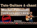 Tuto guitare chant michel polnareff tous les bateaux tous les oiseaux