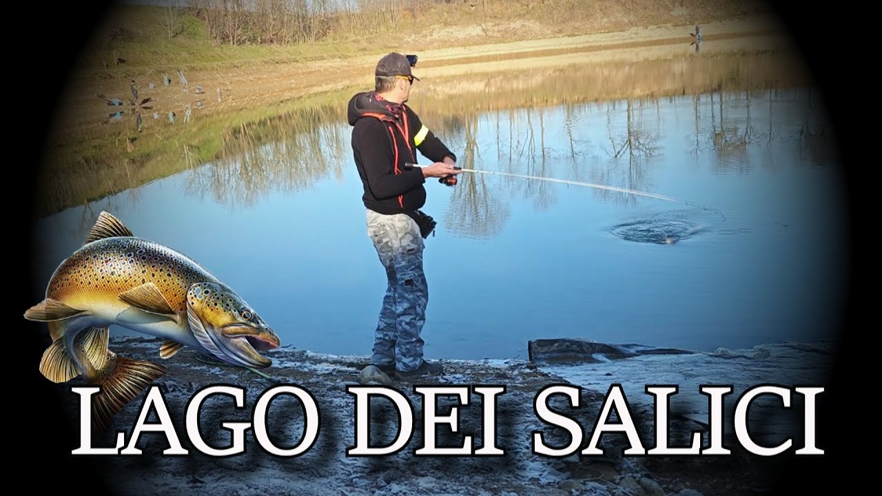 SPINNING ALLA TROTA : PROVIAMO IL LAGO DEI SALICI