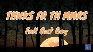 Fall Out Boy - Thnks fr th Mmrs (Thanks for the Memories) (Lyrics) | AYE LYRICS