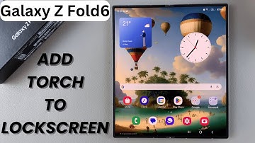 How To Add Torch To Lock Screen On Samsung Galaxy Z Fold 6