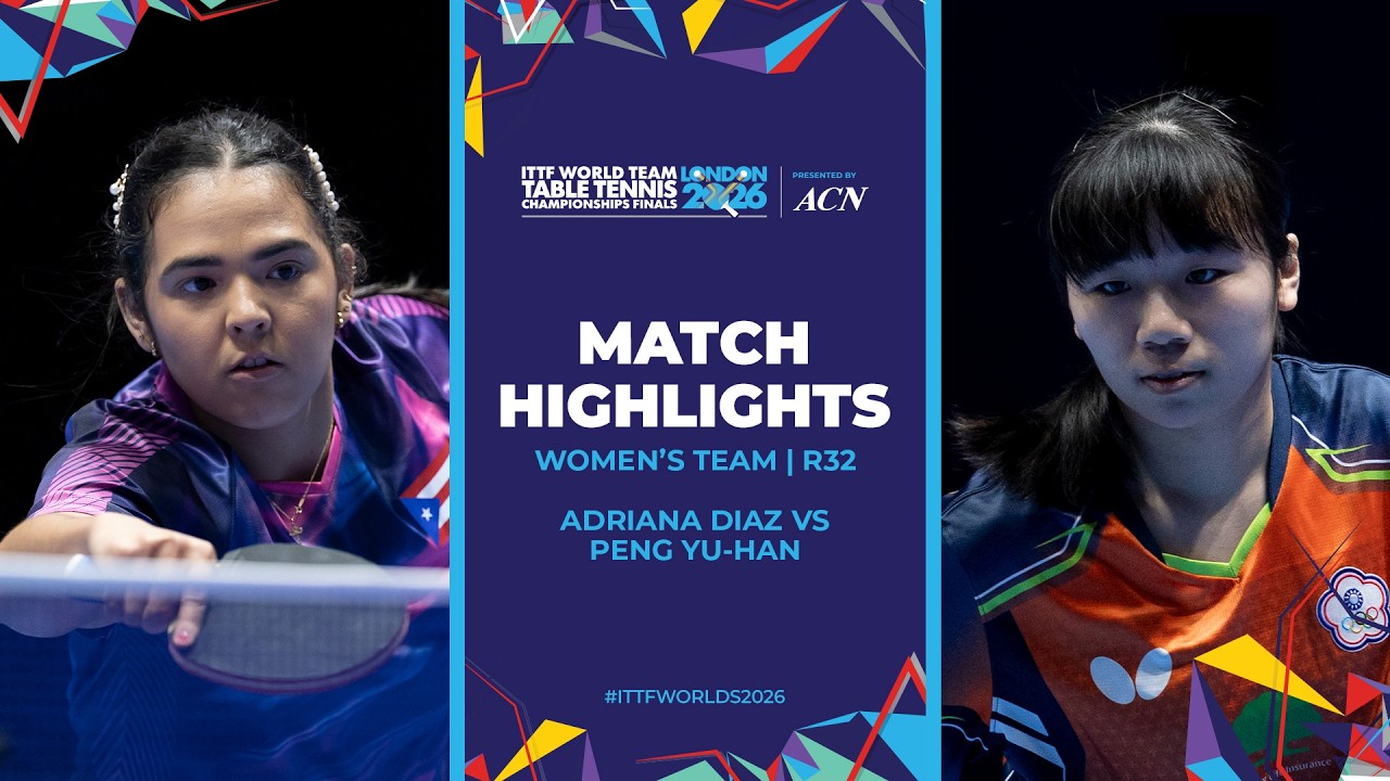 Adriana Diaz vs Peng Yu-Han | WT - R32 | #ITTFWorlds2026 - YouTube